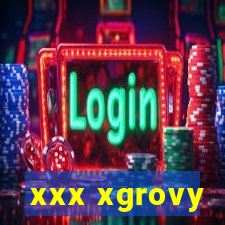 xxx xgrovy